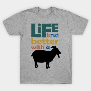 Life is much better with a goat T-Shirt